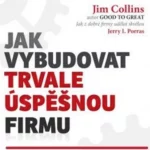 Jak vybudovat trvale úspěšnou firmu